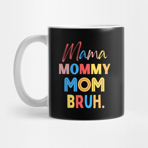 Mama Mommy Mom Bruh by The WYLD Tribe